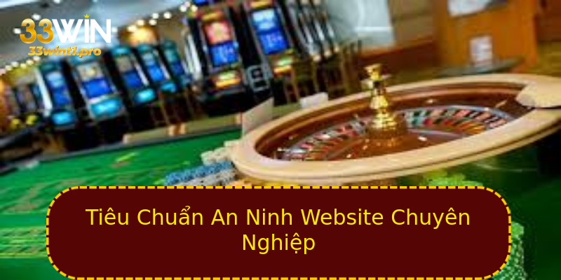 Tiêu Chuẩn An Ninh Website Chuyên Nghiệp Tiêu Chuẩn An Ninh Website Chuyên Nghiệp
